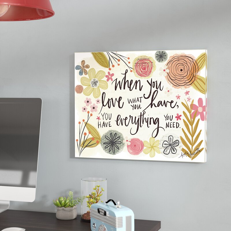 "When you love what you have, You have everything you need" Canvas Print #8140T