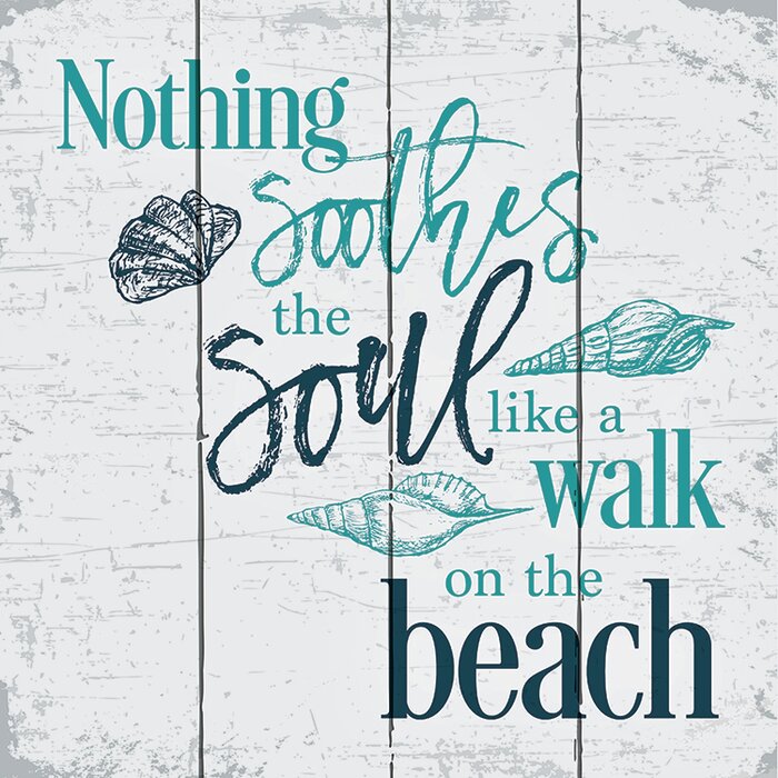 'Nothing Soothes the Soul Like a Walk on the Beach' Textual Art on Wood K7659