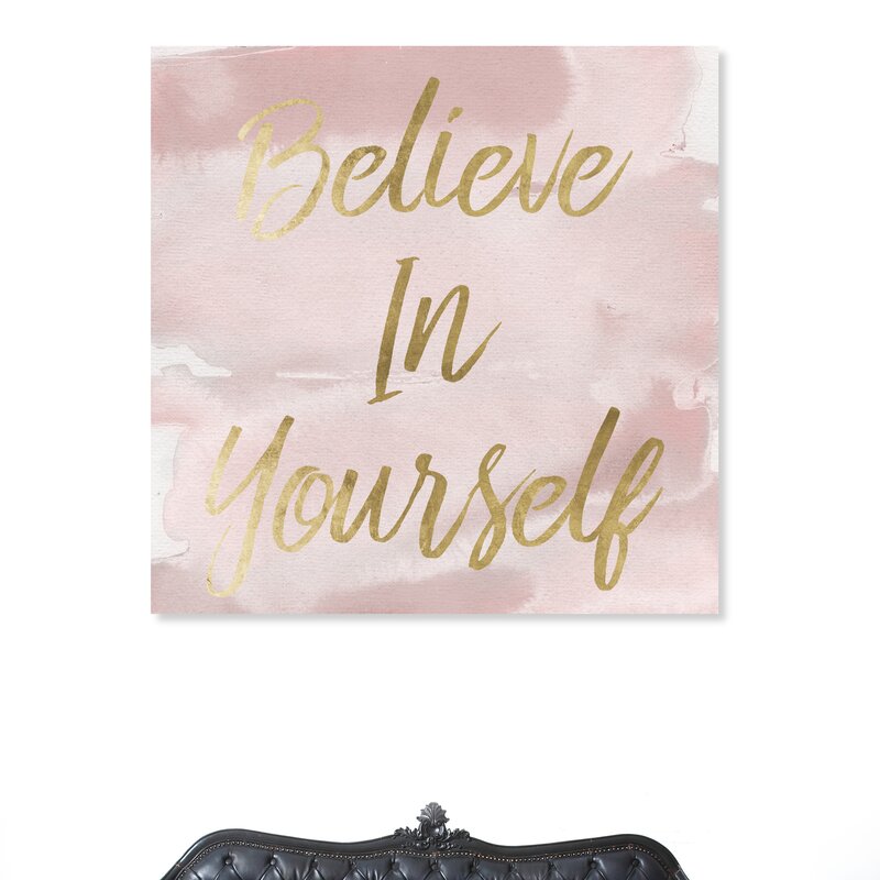 12" H x 12" W x 1.5" D Believe In Yourself - Wrapped Canvas Textual Art LC540