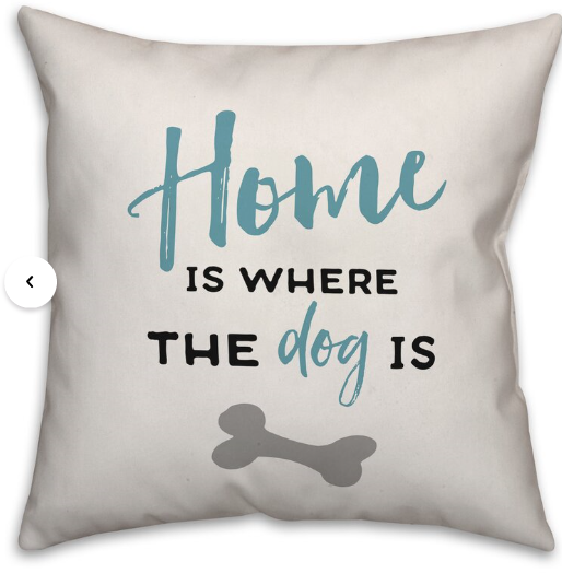 White Rigsby Home is Where the Dog is Throw Pillow  JS128